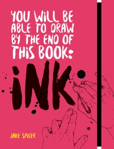 You Will be Able to Draw by the End of this Book: Ink