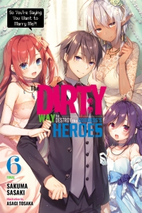 The Dirty Way to Destroy the Goddess's Heroes, Vol. 6 (light novel)