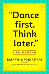 "Dance First. Think Later"