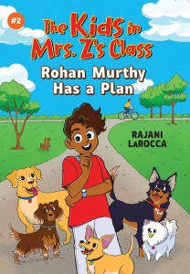 The Kids in Mrs. Z's Class: Rohan Murthy Has a Plan