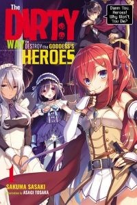 The Dirty Way to Destroy the Goddess's Heroes, Vol. 1 (light novel)