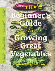 The Beginners Guide to Growing Great Vegetables